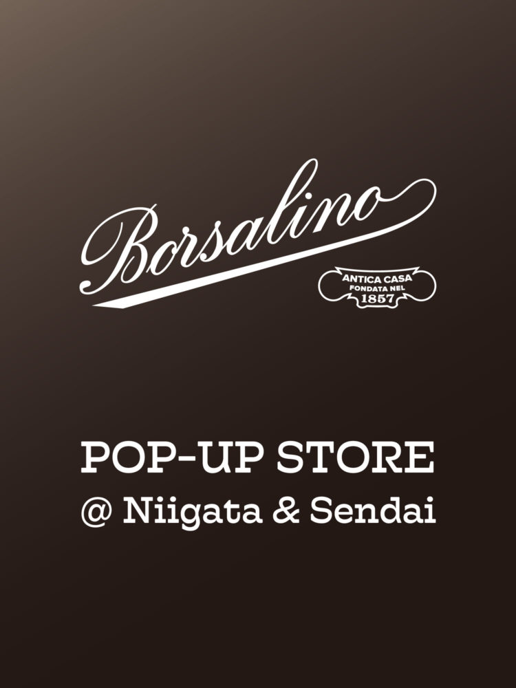 Borsalino POP-UP STORE @新潟・仙台