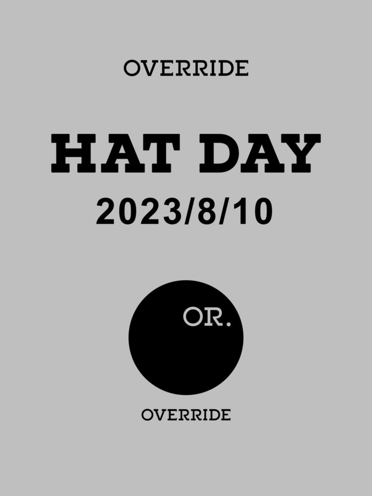 【8月10日】OVERRIDE HAT DAY キャンペーン開催のお知らせ
