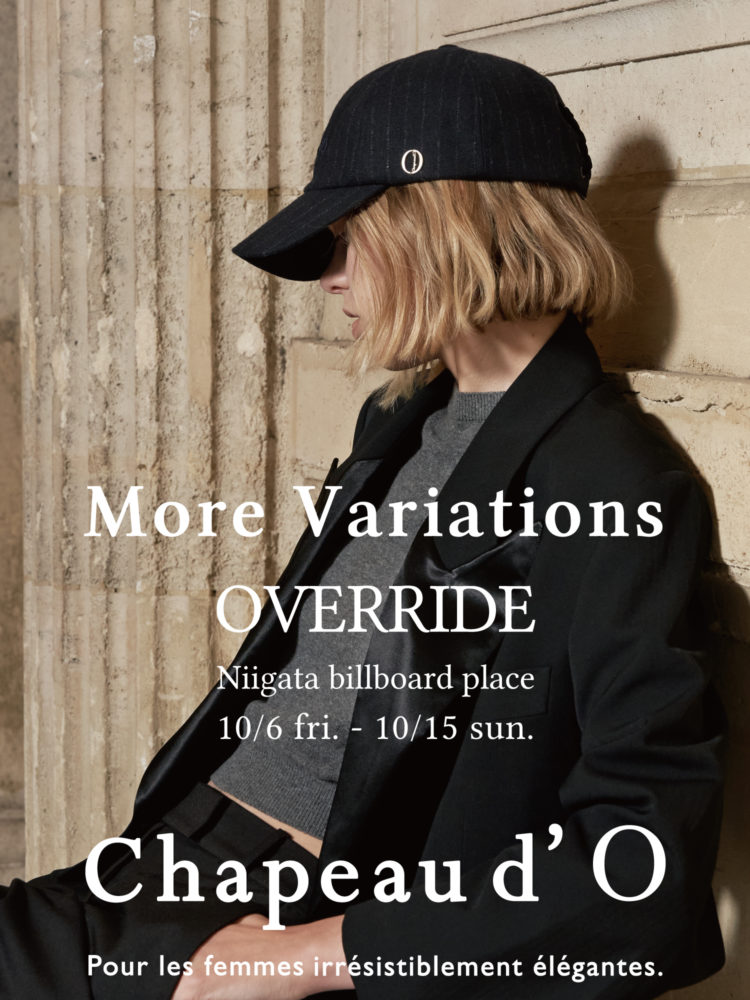 Chapeau d’ O More Variations @OVERRIDE 新潟 ビルボードプレイス